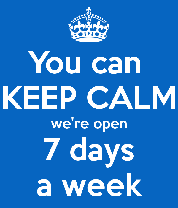 keep-calm-we-re-open-7-days-a-week